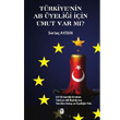 Trkiye nin AB yelii iin Umut Var m? Tekin Yaynevi