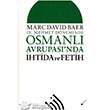 4. Mehmet Dneminde Osmanl Avrupas nda htida ve Fetih Hil Yaynlar