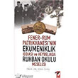 Fener Rum Patrikhanesinin Ekmeniklik ddias ve Heybeliada Ruhban Okulu Meselesi IQ Kltr Sanat Yaynclk
