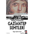 Hikayesi ve Efsaneleriyle Gaziantep Semtleri IQ Kltr Sanat Yaynclk