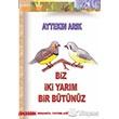 Biz ki Yarm Bir Btnz nsancl Yaynlar