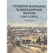 Trkiye Kafkasya likilerinde Batum 1917 1921 Trk Tarih Kurumu Yaynlar