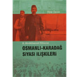 Osmanl Karada Siyasi likileri Trk Tarih Kurumu Yaynlar