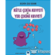 Bilimin izgi Roman - Ktle ekim Kuvveti ve Yer ekim Kuvveti Mavi Kelebek Yaynlar