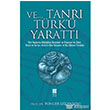 Ve Tanr Trk` Yaratt Bilge Kltr Sanat