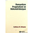 Romantizm Pragmatizm ve Dekonstrksiyon Paradigma Yaynlar