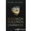 Atatrkn Yolunda Uyarmalar Togan Yaynlar