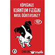 Kpeinize Kuantum Fiziini Nasl retirsiniz? Aylak Kitap Yaynlar