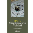 Hac ve Mslmanlarn Vahdeti nsz Yaynclk