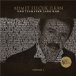 Ahmet Seluk lkan Unutulmayan arklar Volume 1