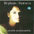 Sevdik Sevdalandk Reyhan Karaca