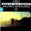 Halimiz Ahvalimiz 6