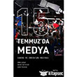 15 Temmuz da Medya Seta Yaynlar
