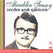 Senden Uzak Gnlerim Alaaddin ensoy