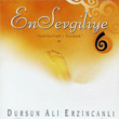 En Sevgiliye 6 Dursun Ali Erzincanl