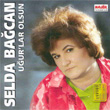 Uurlar Olsun Selda Bacan