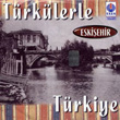 Trklerle Trkiye Eskiehir