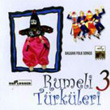 Rumeli Trkleri 3