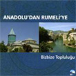 Anadolu`dan Rumeliye Bizbize Topluluu