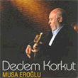 Dedem Korkut Musa Erolu