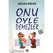 Onu yle Demezler Arkada Yaynevi