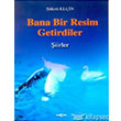 Bana Bir Resim Getirdiler Aka Ktabevi