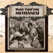 Rum Yani`nin Meyhanesi