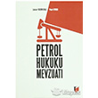 Petrol Hukuku Mevzuatı Adalet Yayınevi