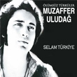 Selam Trkiye lmsz Trkler Muzaffer Uluda
