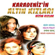 Karadeniz`in Altn Kzlar Bizim Kzlar Nevin Korkmaz
