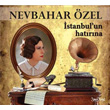 stanbul`un Hatrna Nevbahar zel