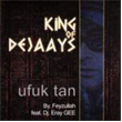 King of Dejaays Ufuk Tan