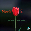 Neva 2 Salih Bilgin Murat Aydemir