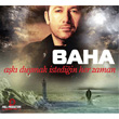 Ak Her Duymak stediin Zaman Baha