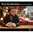 Yalnzlk Adam Olmu Bora Kkylmaz