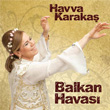 Balkan Havas Havva Karaka