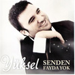 Senden Fayda Yok Yksel