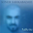 Tuzlu Su tiraz 2 CD Soner Sarkabaday
