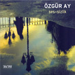 Ses-sizlik zgr Ay