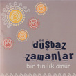 Bir Tnlk mr Dbaz Zamanlar