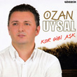 Kor Gibi Ak Ozan Uysal