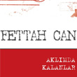 Aklmda Kalanlar Fettah Can