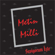 Seviyorum te Metin Milli