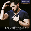 Bana Dair Bahadr Tatlz