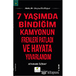 Yedi Yamda Bindiim Kamyonun Frenleri Patlad ve Hayata Yuvarlandm Elma Yaynevi