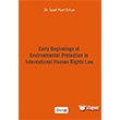 Early Beginnings of Environmental Protection in International Human Rights Law Beta Yaynlar