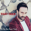 Bir Gn Beni Anacak Yrein Fuat nan
