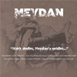 Hakk Dedim, Meydan`a Geldim