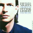 Barcelona Nights The Best Of 1 Ottmar Liebert