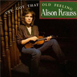 I`ve Got That Old Feeling Alison Krauss